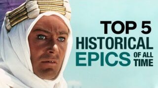 Top 5 Historical Epics of All Time